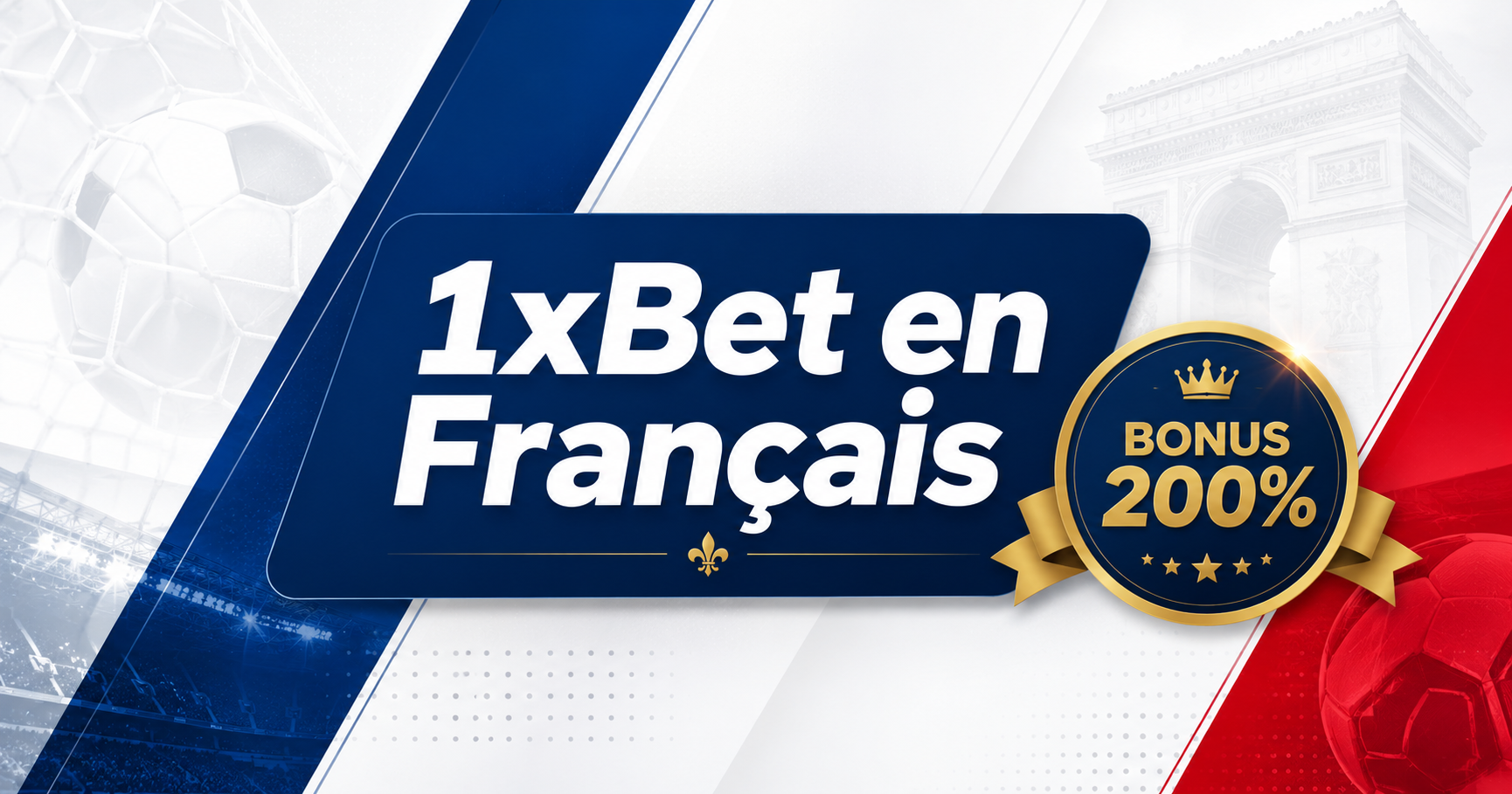 Guide 1xBet en français - Bonus 200% pour les parieurs francophones